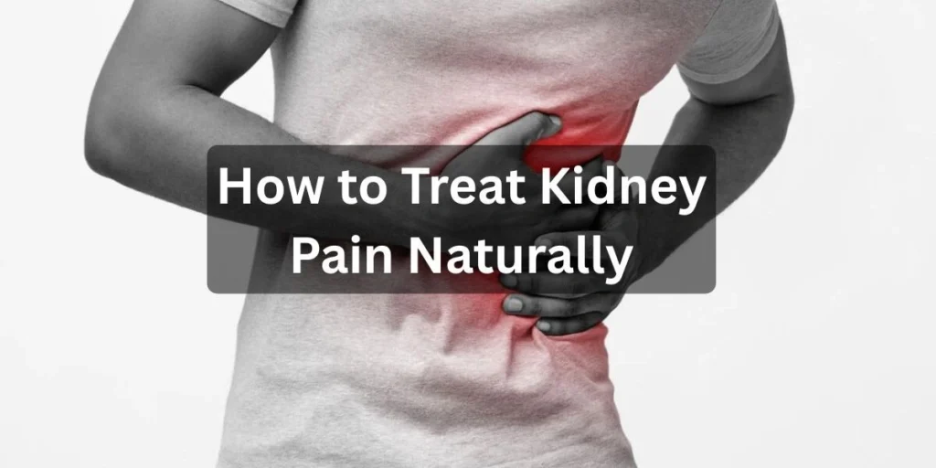 How to Treat Kidney Pain Naturally