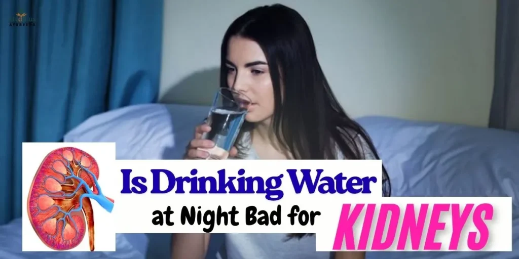 Is Drinking Water at Night Bad for Kidneys